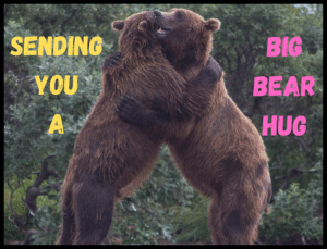 Sending you a big bear hug