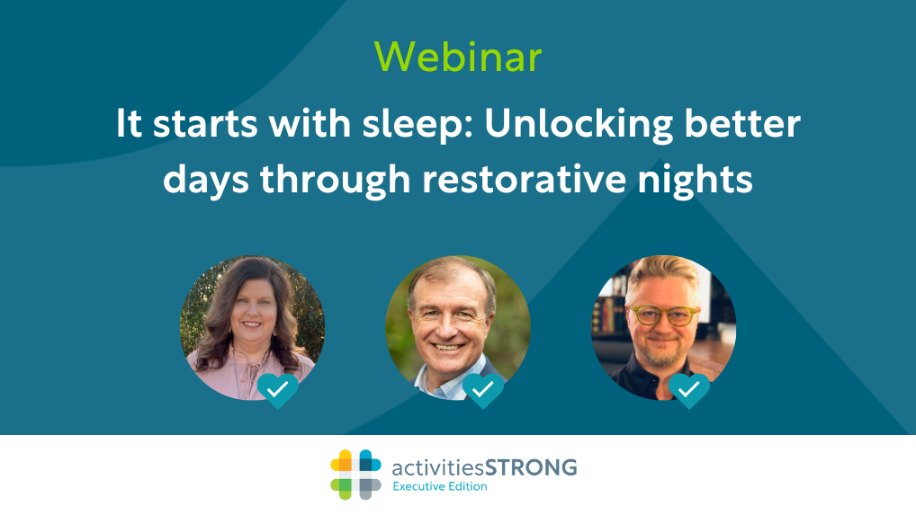 Activities Strong It starts with sleep: Unlocking better days through restorative nights on-demand graphic