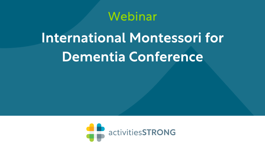 International Montessori for Dementia Conference in white text on dark teal background and a color Activities Strong logo