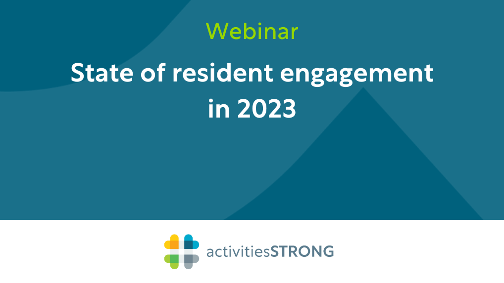 State of Resident Engagement in 2023 in white text on dark teal background and a color Activities Strong logo