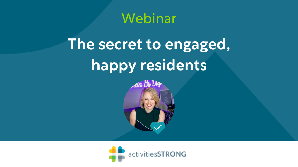 The Secret to Engaged, Happy Residents in white text on dark teal background and a color Activities Strong logo